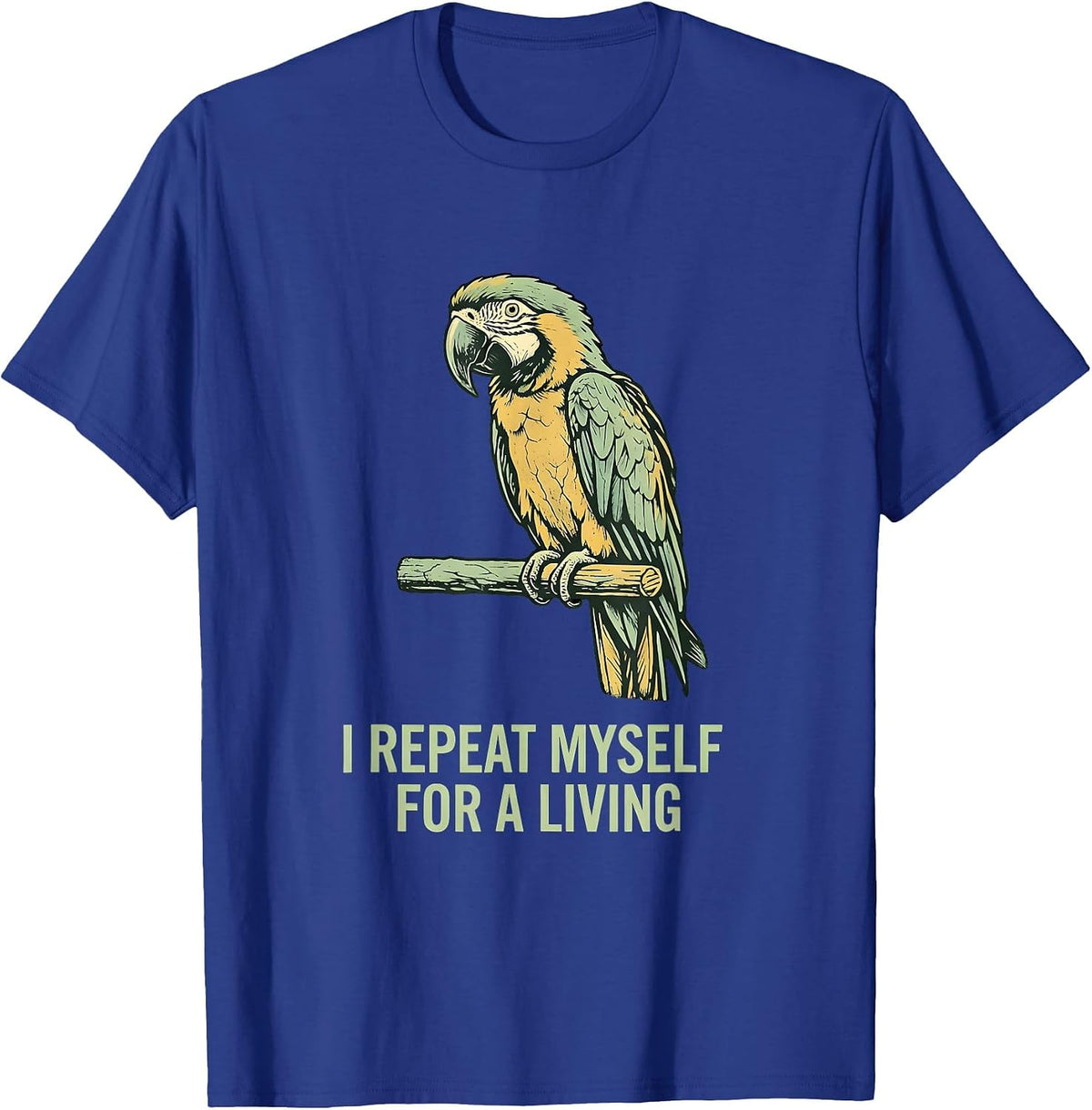 I Repeat Myself For A Living Funny Teacher Design T-Shirt - Royal Blue