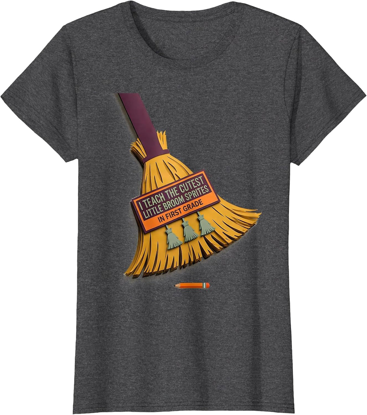 Women's I Teach The Cutest Little Broom Sprites In First Grade T-Shirt - Dark Heather Grey