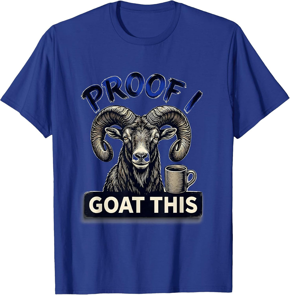 Proof I Goat This Funny Goat Pun Meme Humor Novelty T-Shirt - Royal Blue