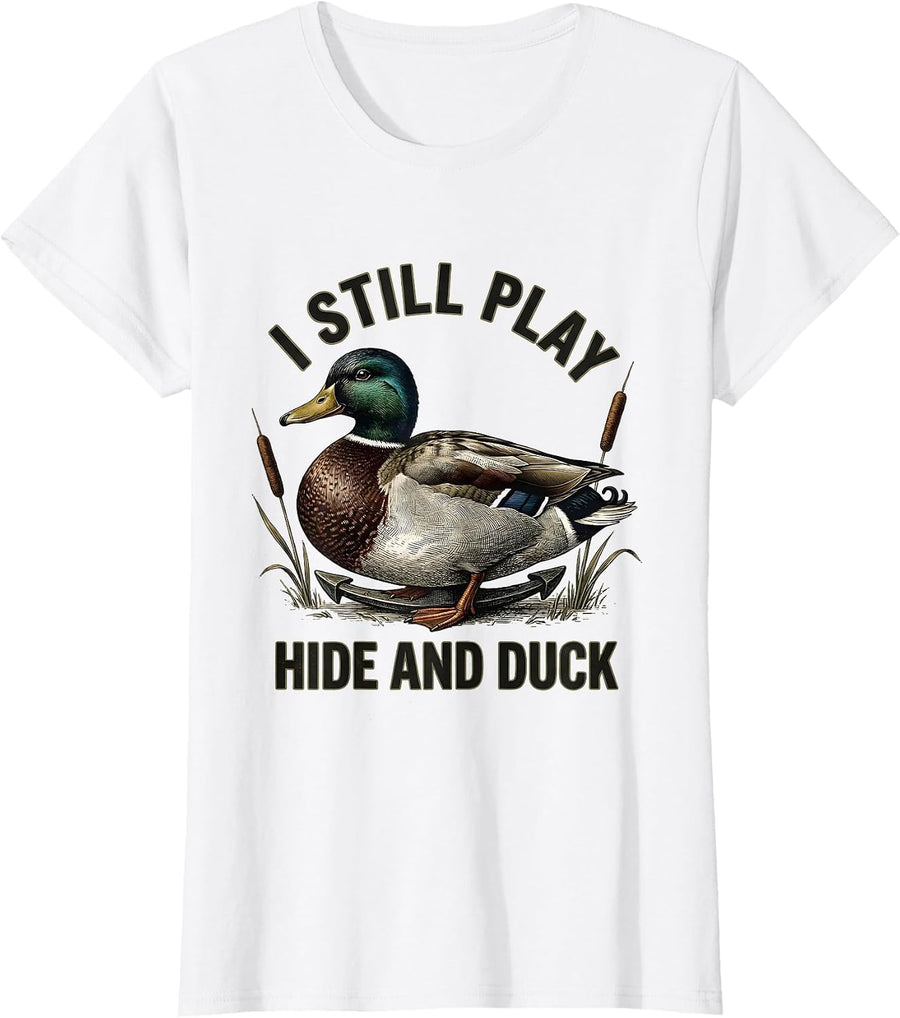 Women's I Still Play Hide And Duck Vintage Funny Duck Hunting Hunter T-Shirt - White