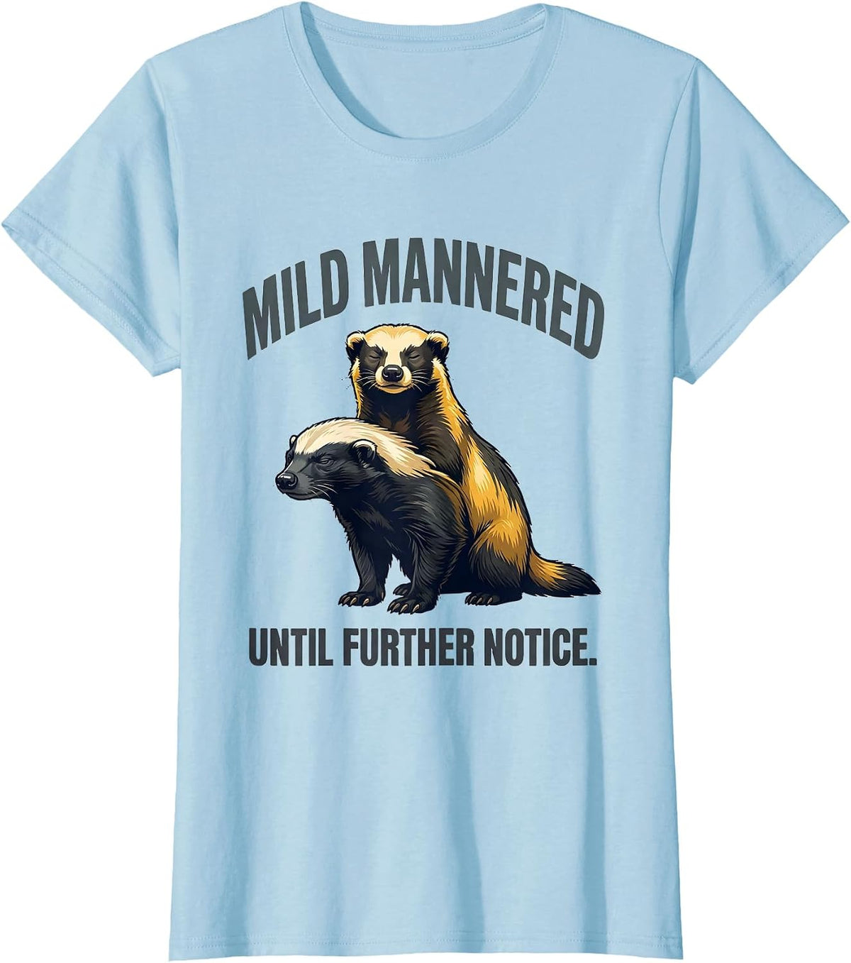 Mild Mannered Until Further Notice Funny Honey Badger Animal T-Shirt - Baby Blue
