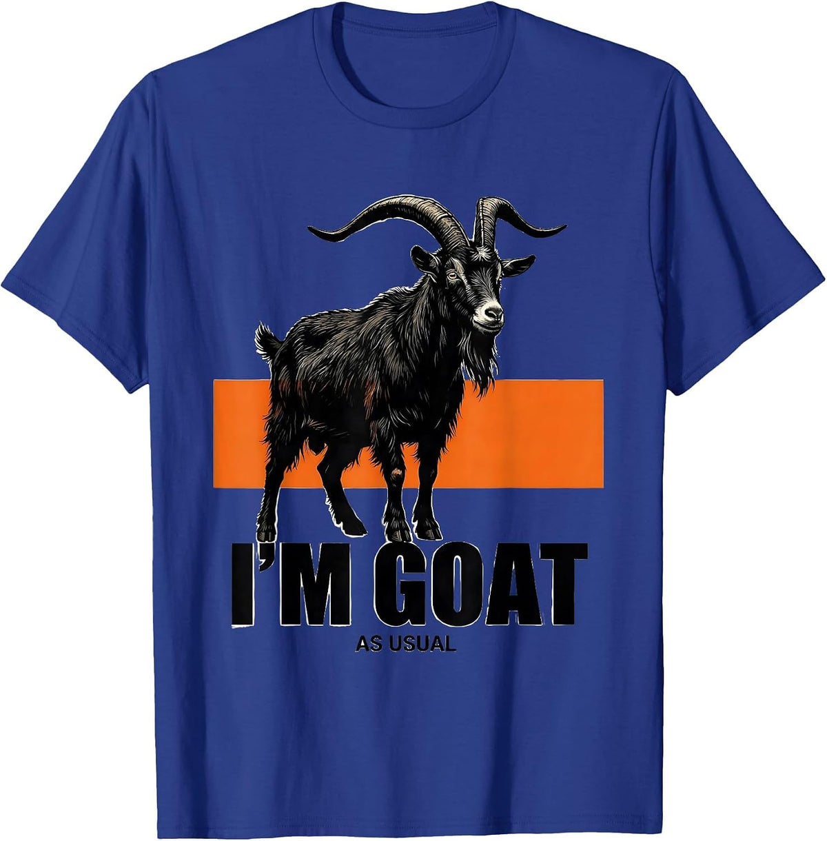 I’m GOAT, As Usual Funny Goat Owner Farm Animal Humor T-Shirt - Royal Blue