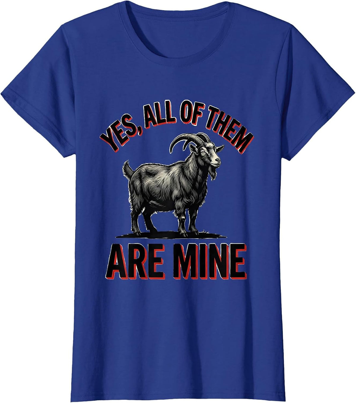 Women's Yes All Of Them Are Mine Funny Goat Farmer Goat Owner Humor T-Shirt - Royal Blue