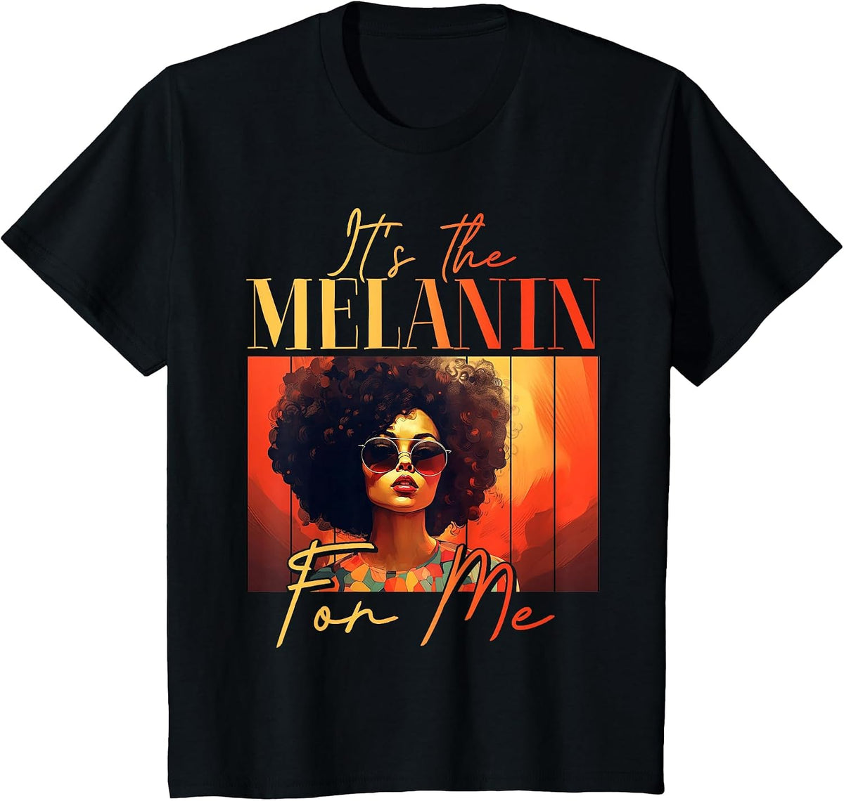 It's The Melanin for Me Melanated Black History Juneteenth T-Shirt - Black