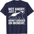 Not Angry Just Honey Badger On Monday Funny Work Week Meme T-Shirt - Navy Blue