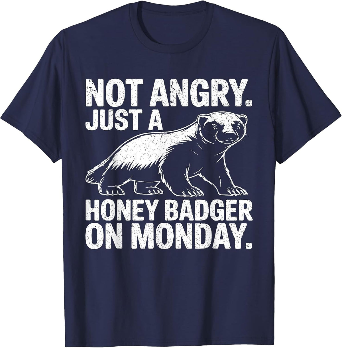 Not Angry Just Honey Badger On Monday Funny Work Week Meme T-Shirt - Navy Blue