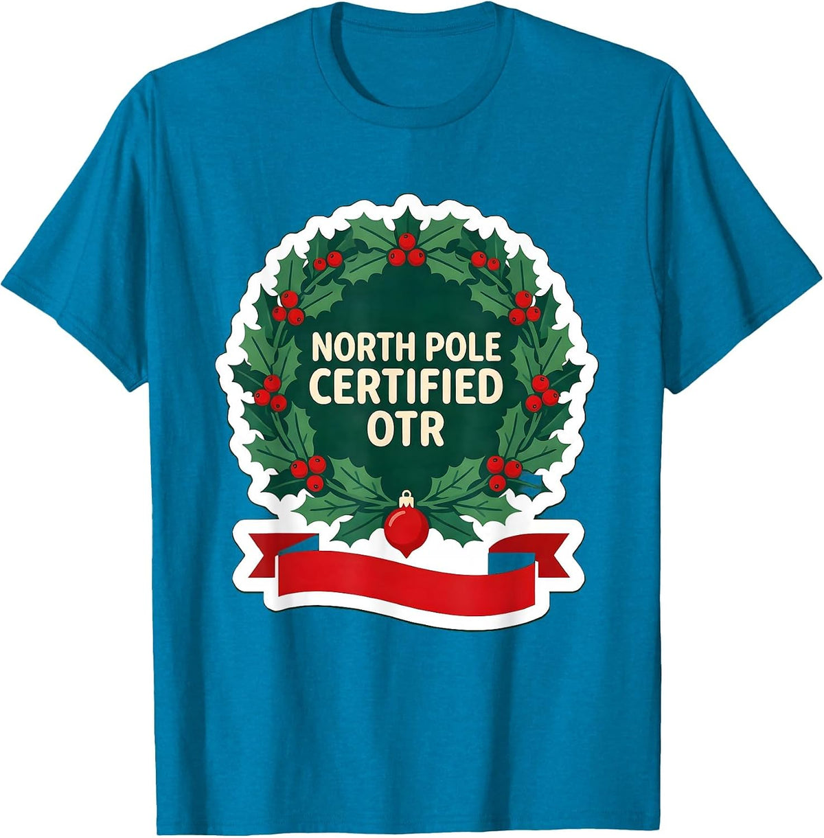 North Pole Certified OTR Occupational Therapist Christmas T-Shirt - Sapphire Blue
