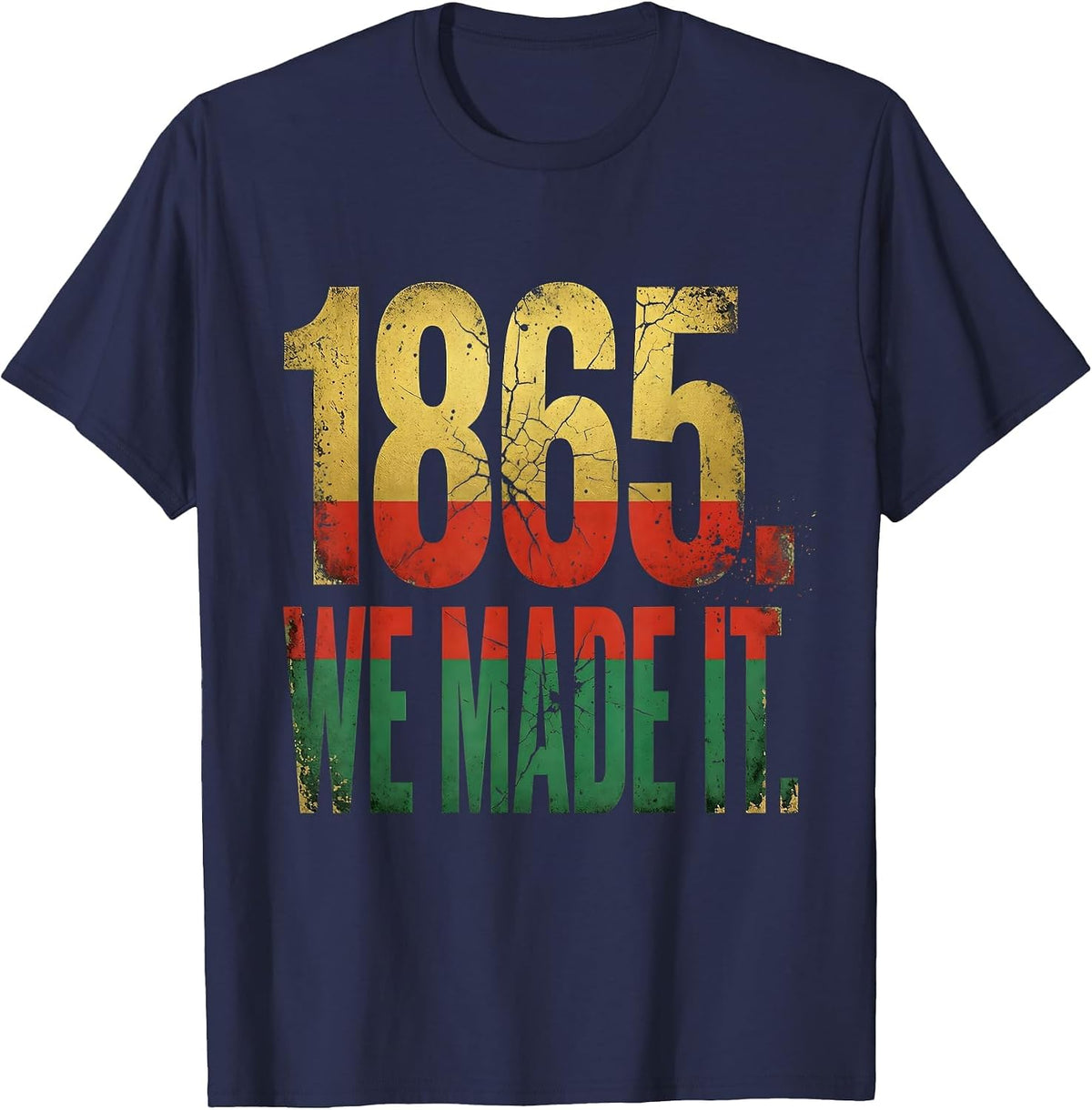 1865 We Made It Juneteenth Freedom Pride Design T-Shirt - Navy Blue