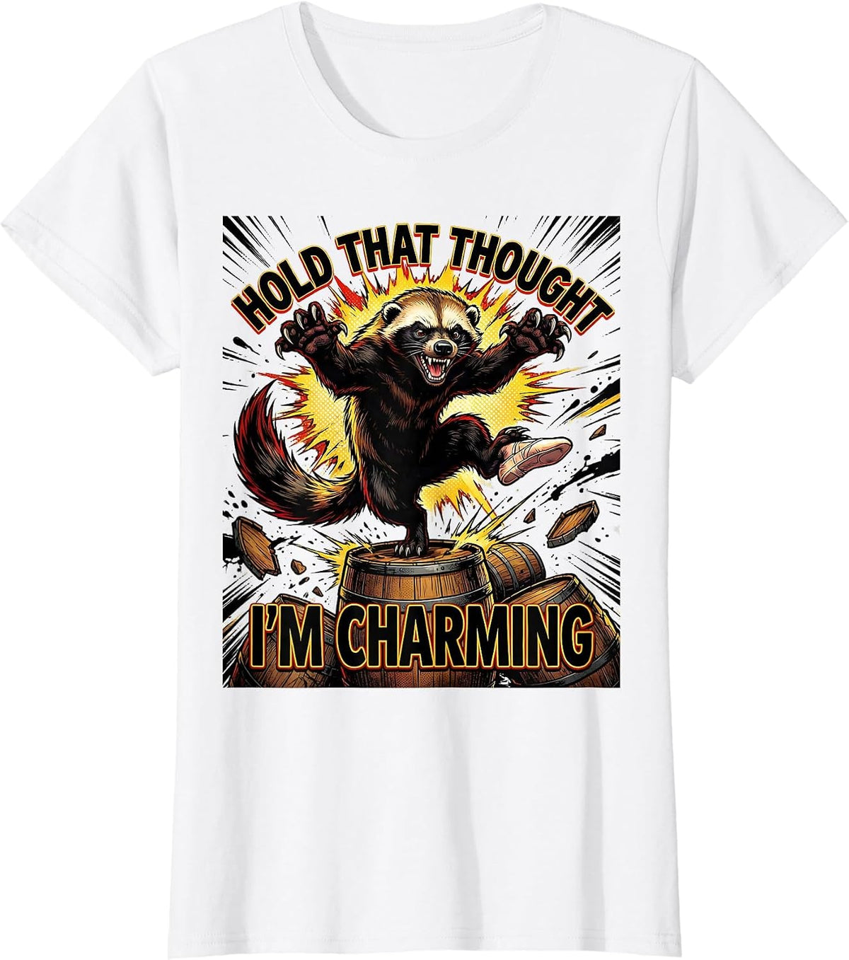 Women's Hold That Thought — I'm Charming Funny Honey Badger Wildlife T-Shirt - White