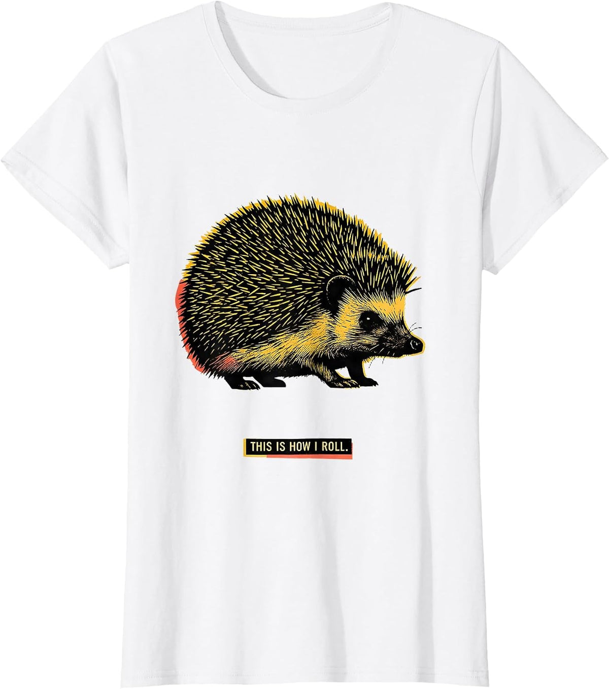 Women's This Is How I Roll Cute Hedgehog Lover Animal Humor T-Shirt - White