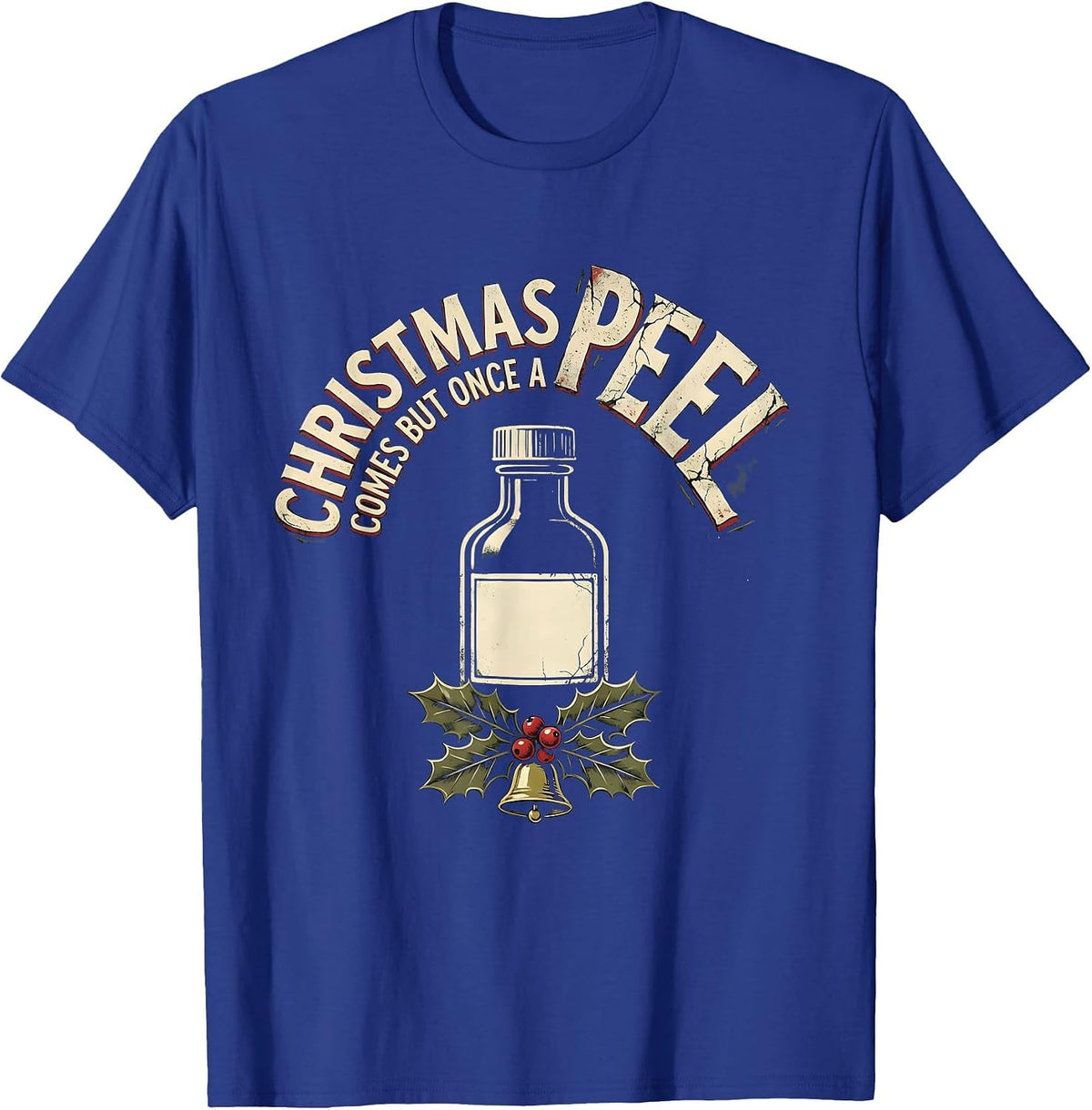 Christmas Comes But Once A Peel Distressed Esthetician T-Shirt - Royal Blue