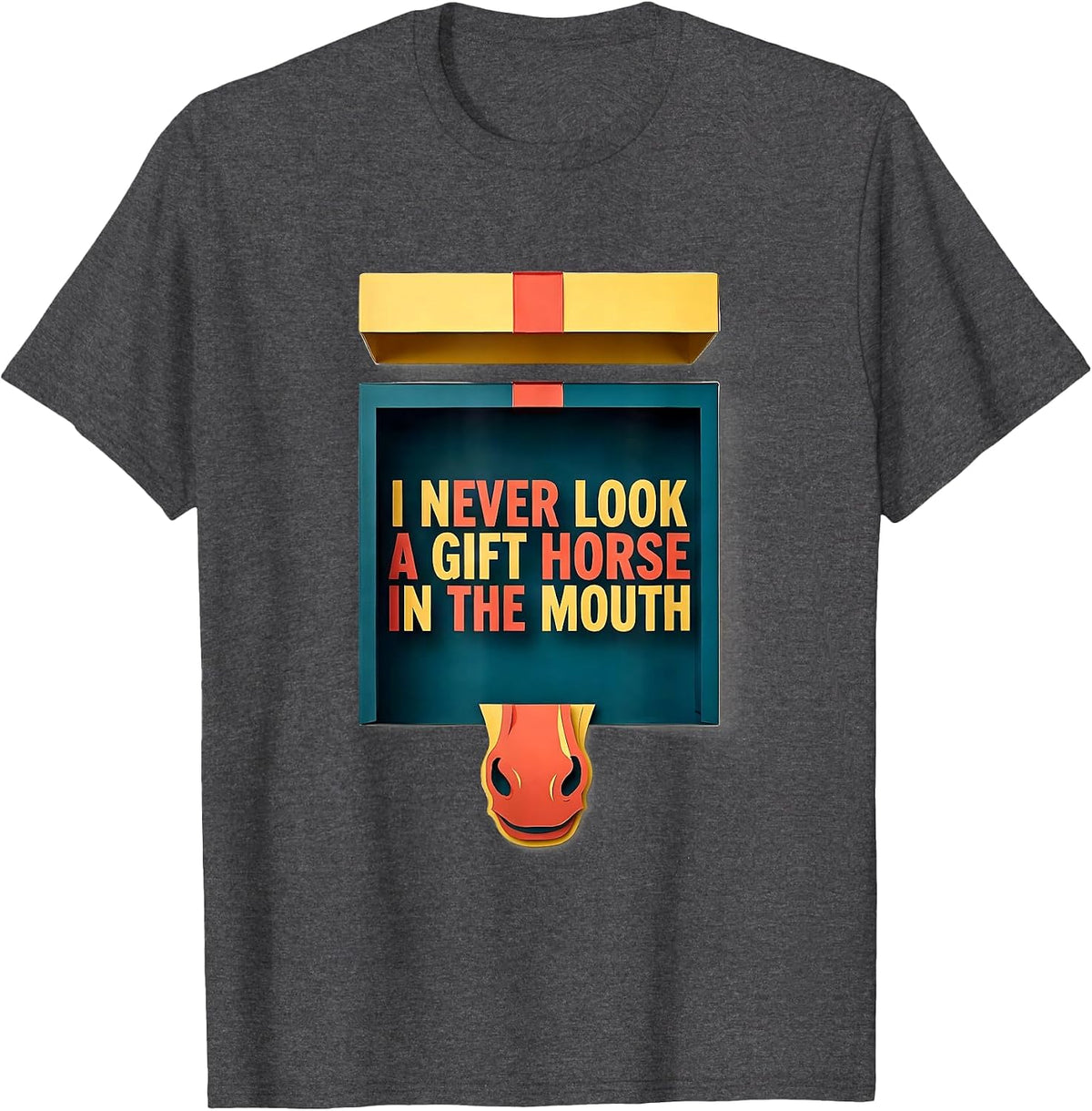 I Never Look A Gift Horse In The Mouth Funny Horse Lover T-Shirt - Dark Heather Grey