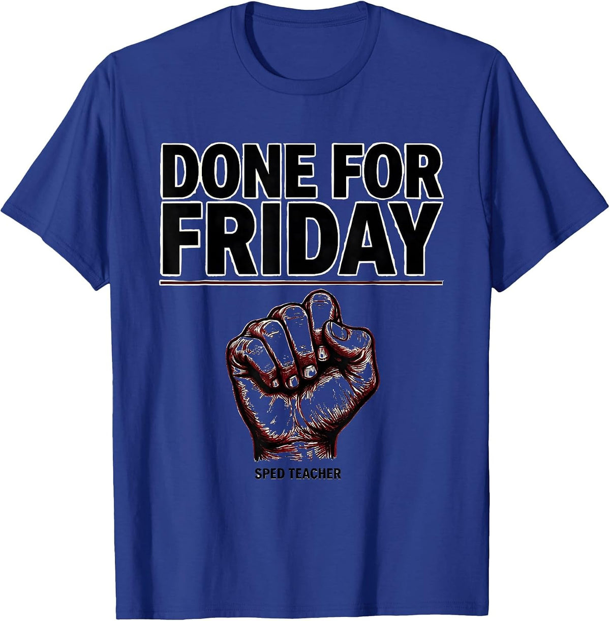 Done for Friday SPED Teacher Awareness Humor T-Shirt - Royal Blue