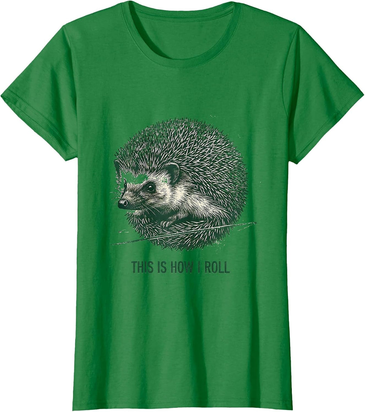 Women's This Is How I Roll Funny Hedgehog Lover Whimsical Animal T-Shirt - Kelly Green