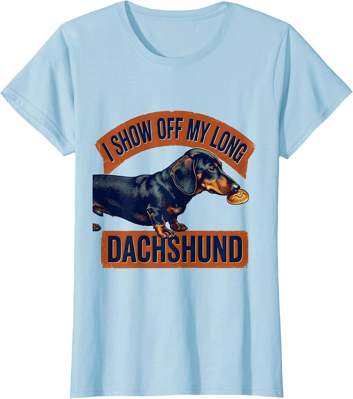 I Show Off My Long Dachshund Funny Offensive Dachshund T-Shirt - Baby Blue