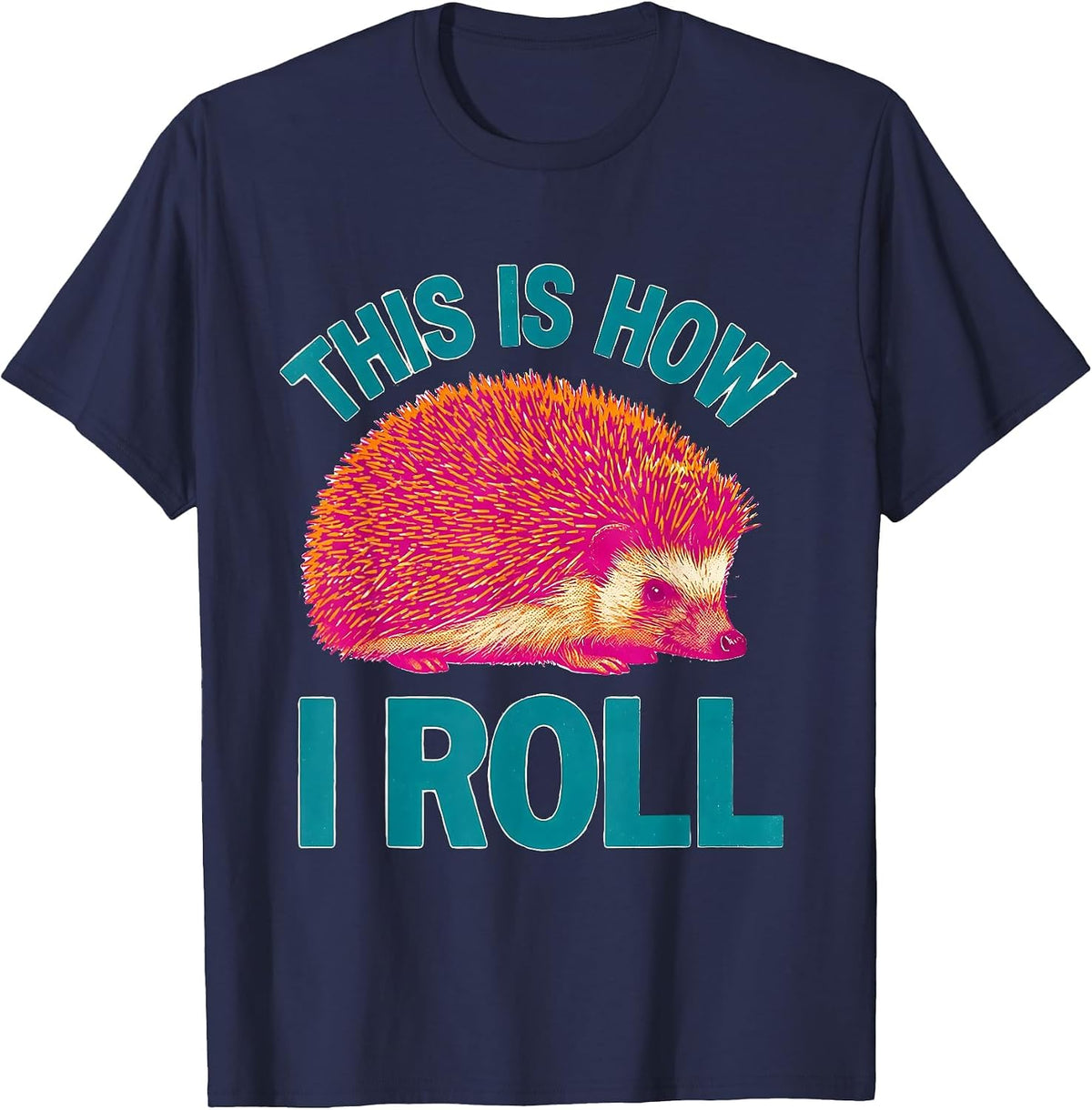 This Is How I Roll Cute Hedgehog Lover Animal Humor T-Shirt - Navy Blue