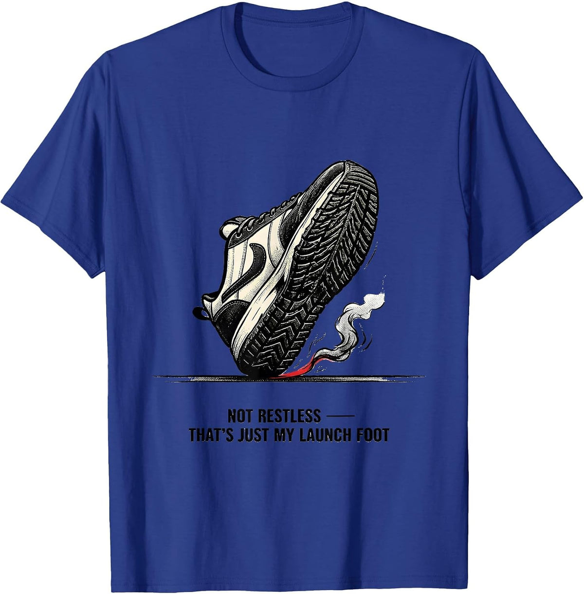 Not Restless — That's Just My Launch Foot Funny Racing T-Shirt - Royal Blue