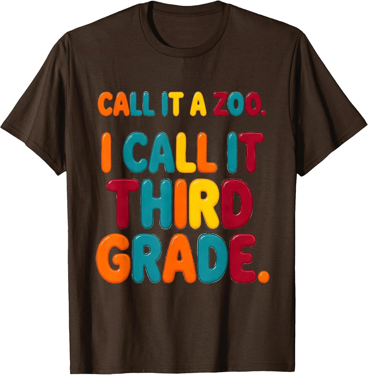 Men's Call It A Zoo I Call It Third Grade Funny Teacher Humor T-Shirt - Brown
