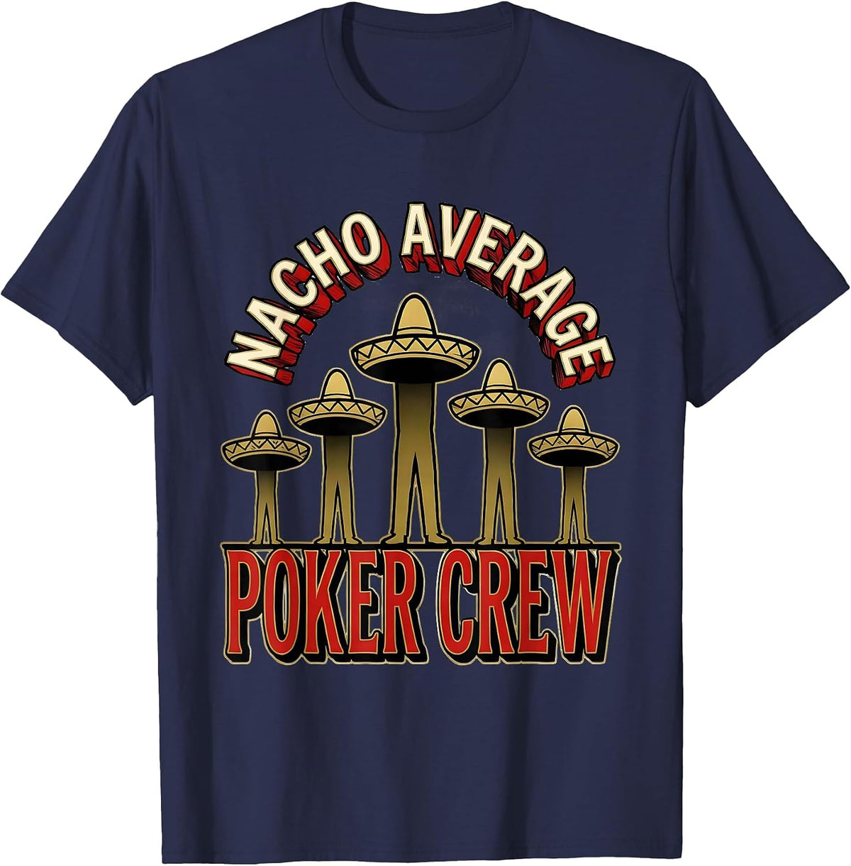 Nacho Average Poker Crew Funny Poker Player Cinco De Mayo T-Shirt - Navy Blue