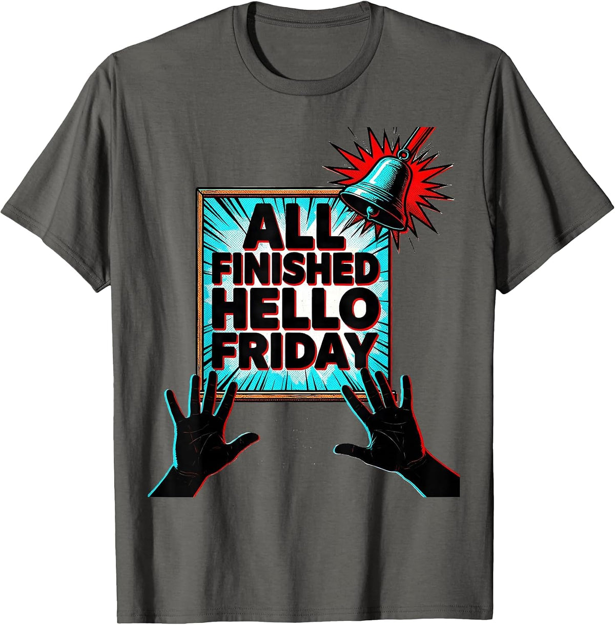 All Finished, Hello Friday Pop Art SPED Teacher Humor T-Shirt - Asphalt Grey
