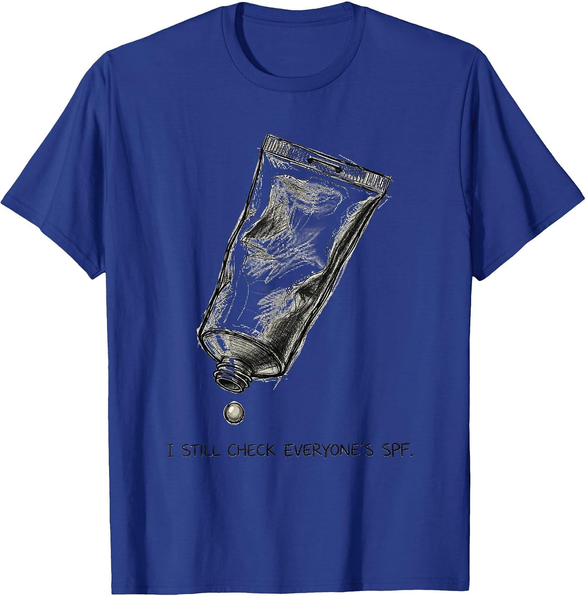 I Still Check Everyone's SPF Funny Esthetician Skincare T-Shirt - Royal Blue