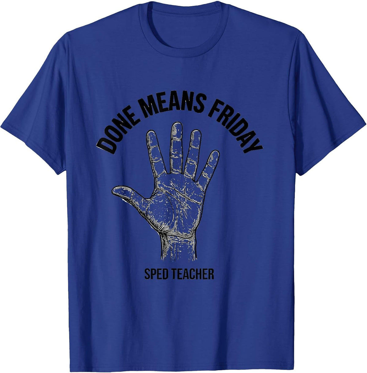 Done Means Friday SPED Teacher ASL Sign Language Awareness T-Shirt - Royal Blue