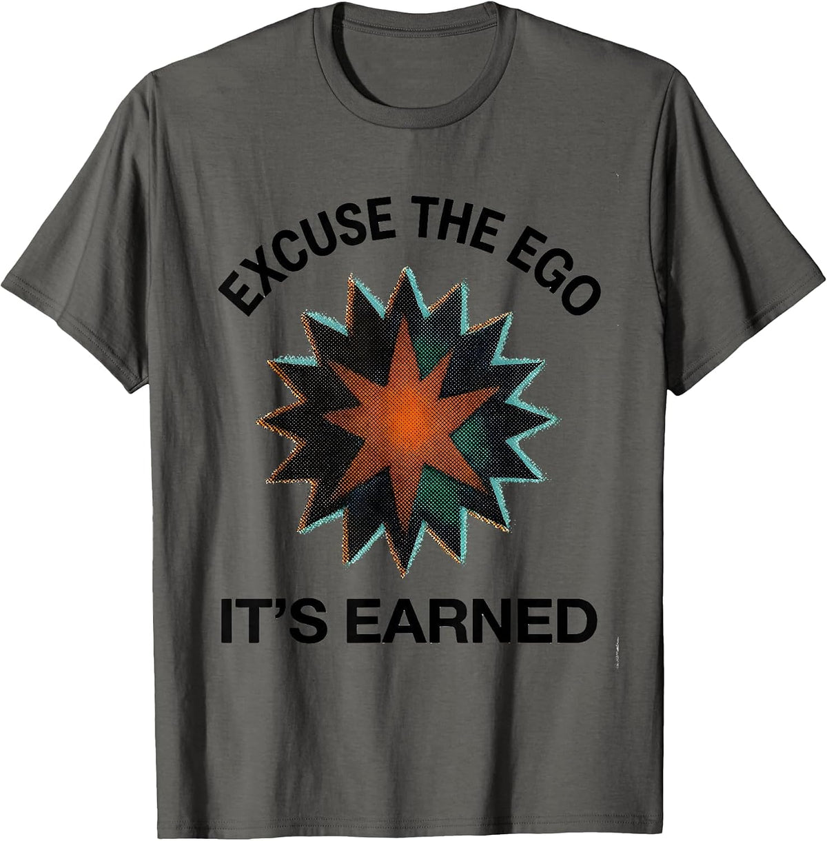 Men's Excuse The Ego, It's Earned Funny Sarcastic Deadpan Humor T-Shirt - Asphalt Grey