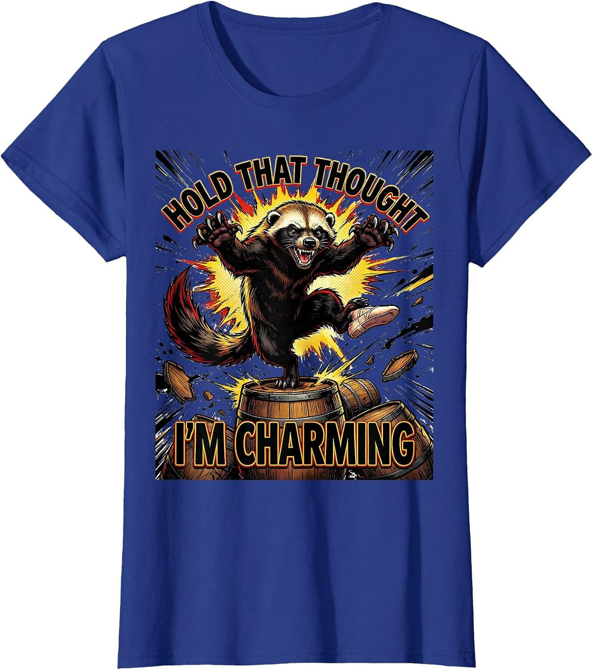 Women's Hold That Thought — I'm Charming Funny Honey Badger Wildlife T-Shirt - Royal Blue