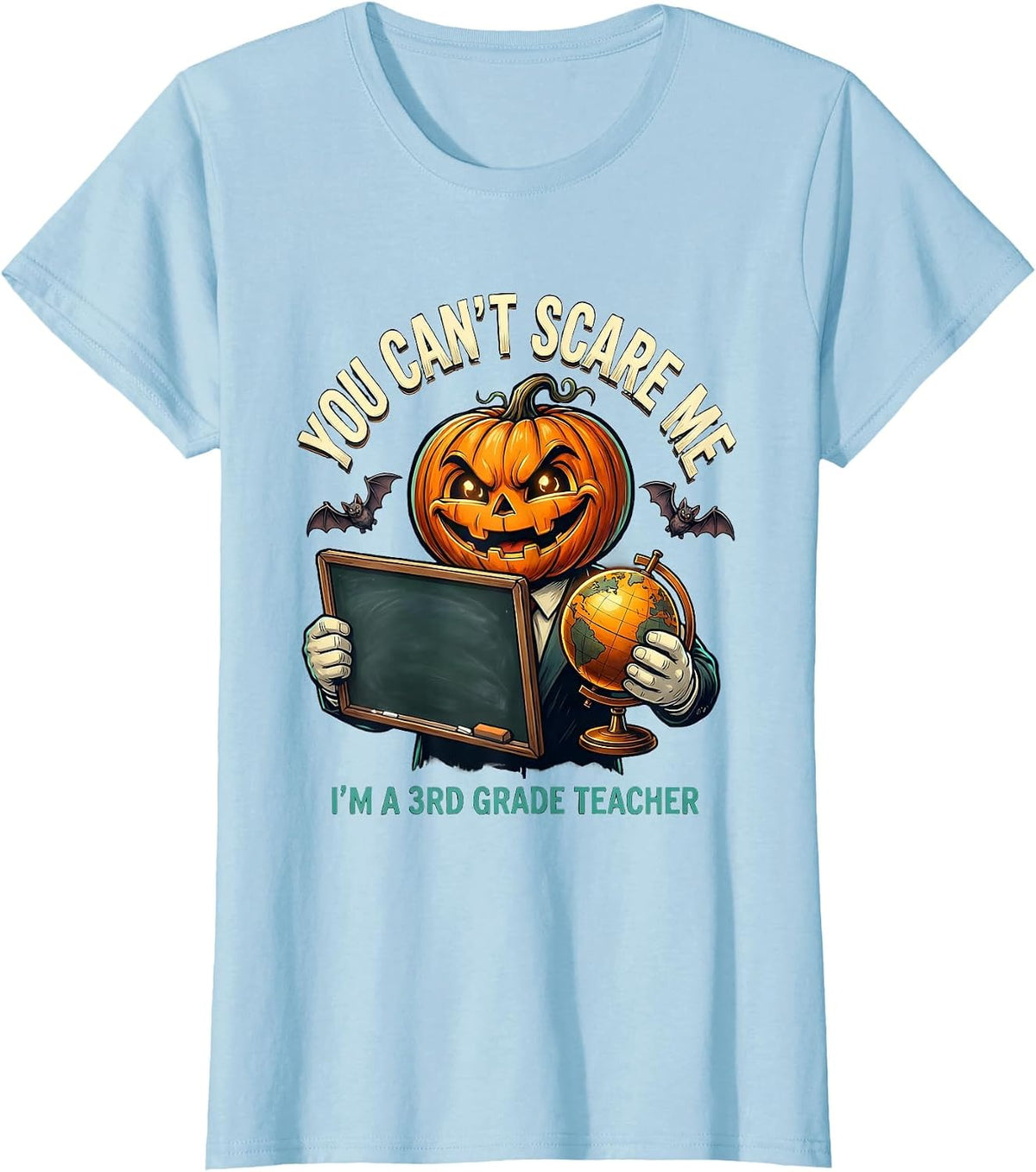 You Can't Scare Me I'm a 3rd Grade Teacher Halloween T-Shirt - Baby Blue