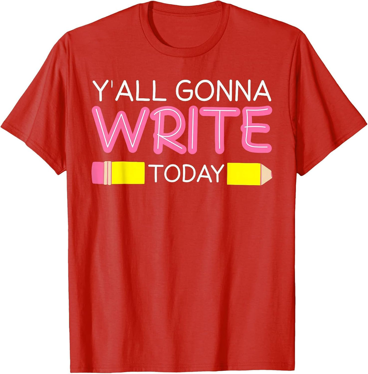 Y'all Gonna Write Today Writing Teacher English Teacher Joke T-Shirt - Red