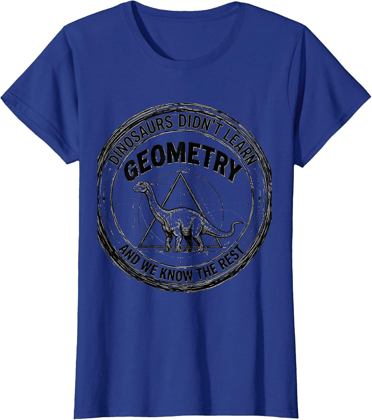 Women's Dinosaurs Didn't Learn Geometry And We Know The Rest Math T-Shirt - Royal Blue