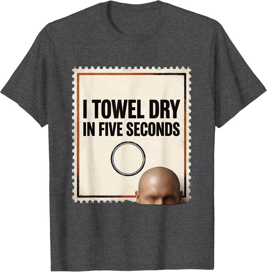 Men's I Towel Dry In Five Seconds Vintage Bald Men Dad Humor Gift T-Shirt - Dark Heather Grey