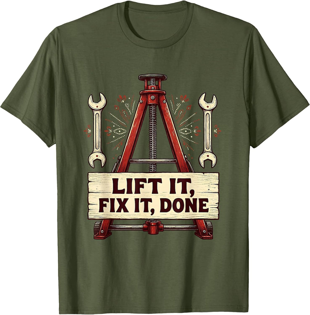 Lift It Fix It Done Mechanic Garage Design T-Shirt - Olive Green