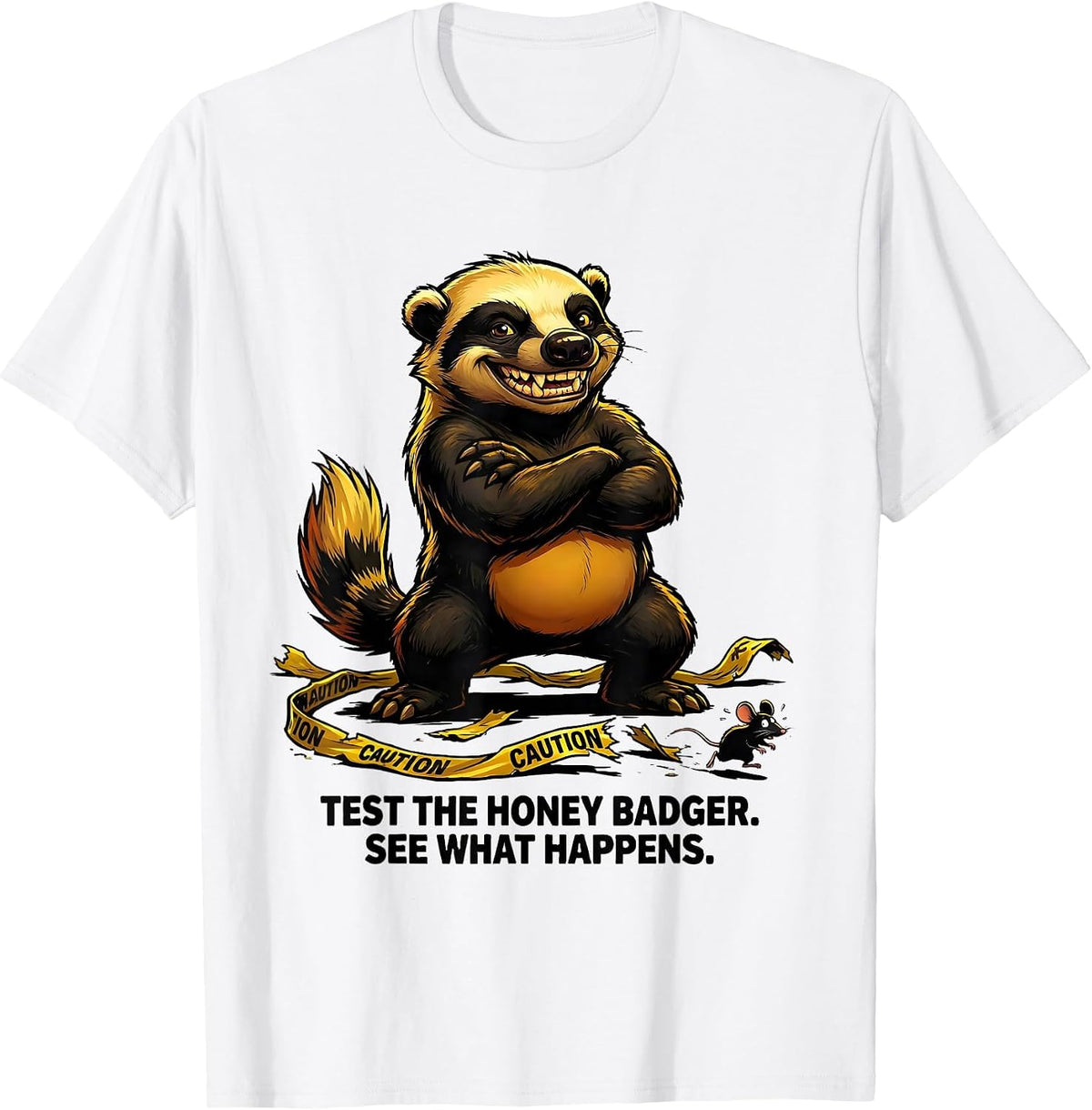 Men's Test The Honey Badger. See What Happens Funny T-Shirt - White