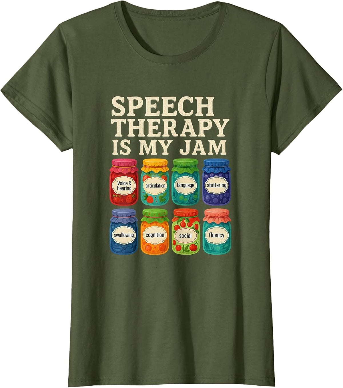 Speech Therapy is My Jam SLP Speech Language Pathology T-Shirt - Olive Green