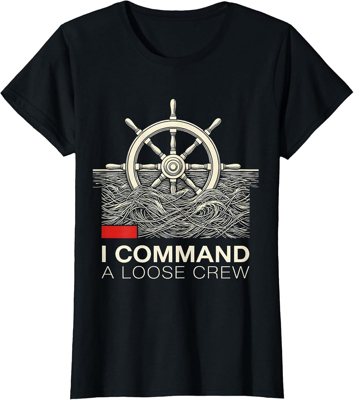 I Command A Loose Crew Funny Nautical Boat Captain Humor T-Shirt - Black