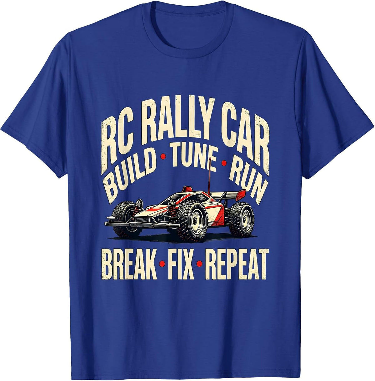 Men's RC Rally Car Build Tune Run Break Fix Repeat Racing T-Shirt - Royal Blue