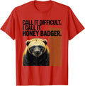 Men's Call It Difficult. I Call It Honey Badger Funny T-Shirt - Red