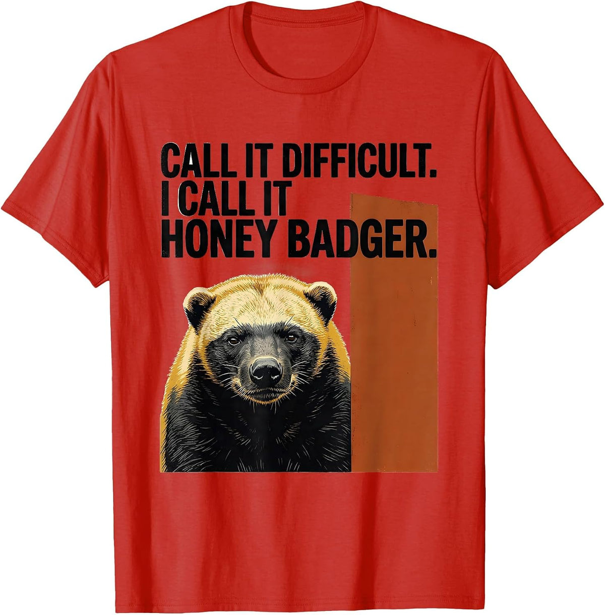 Men's Call It Difficult. I Call It Honey Badger Funny T-Shirt - Red