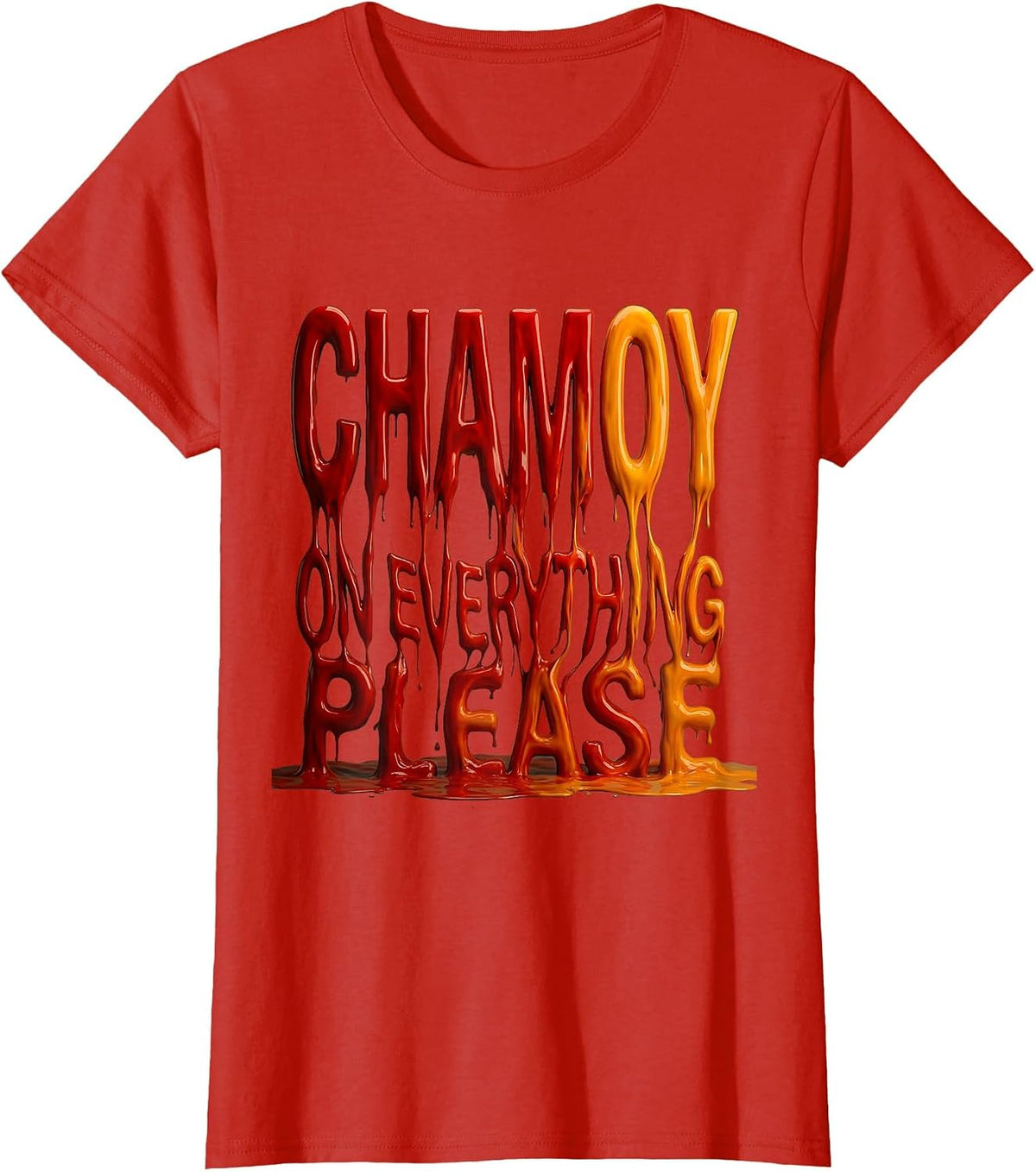 Chamoy On Everything Please Mexican Foodie Design T-Shirt - Red
