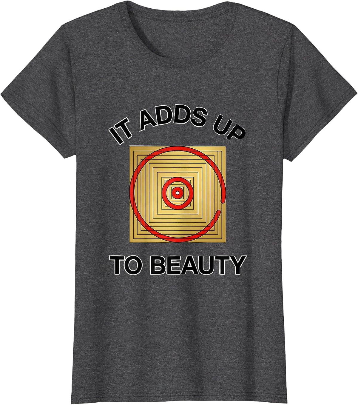 Women's It Adds Up To Beauty Golden Ratio Math Teacher Sacred T-Shirt - Dark Heather Grey