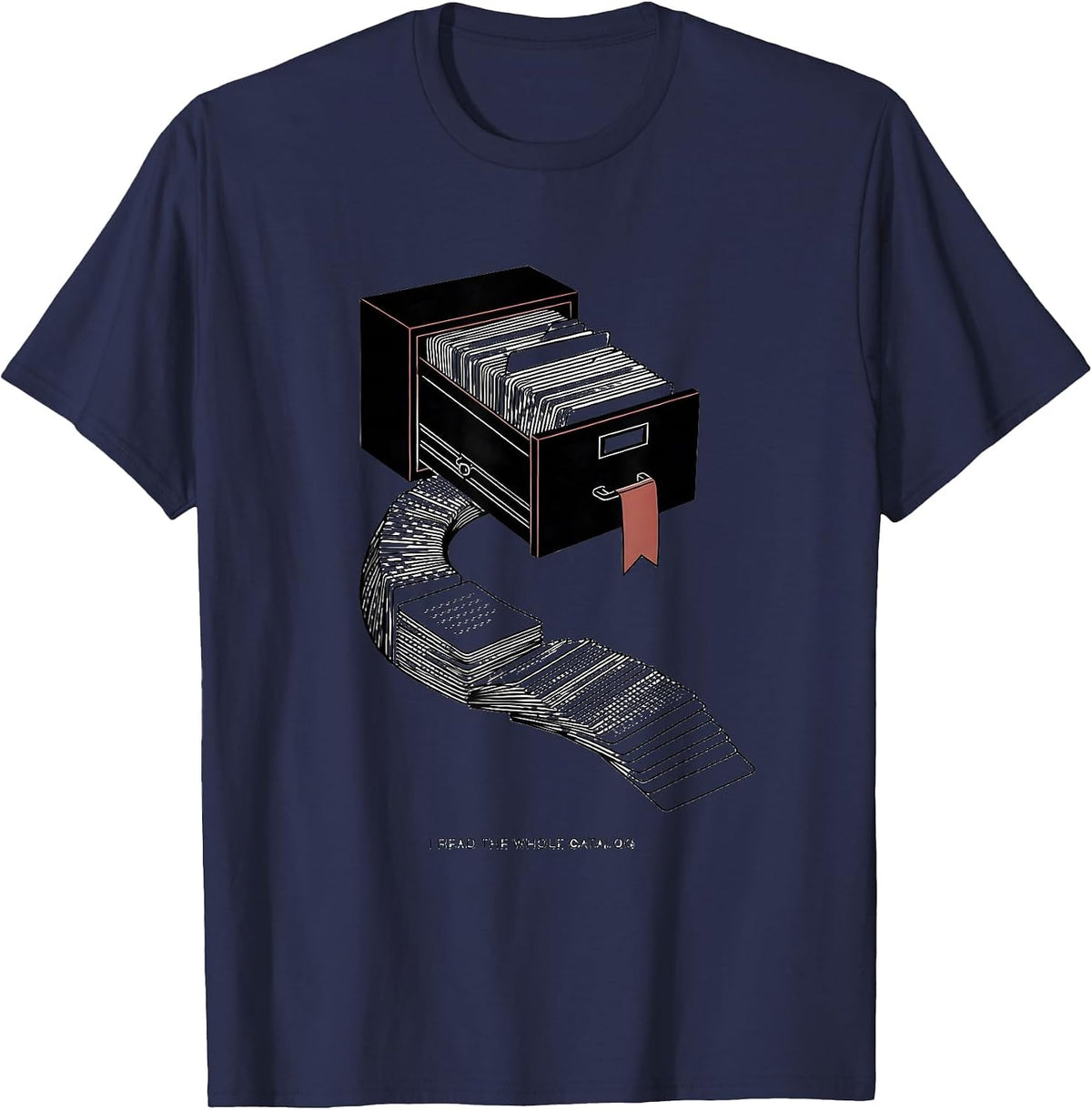I Read The Whole Catalog Funny Book Lover Librarian Reading T-Shirt - Navy Blue