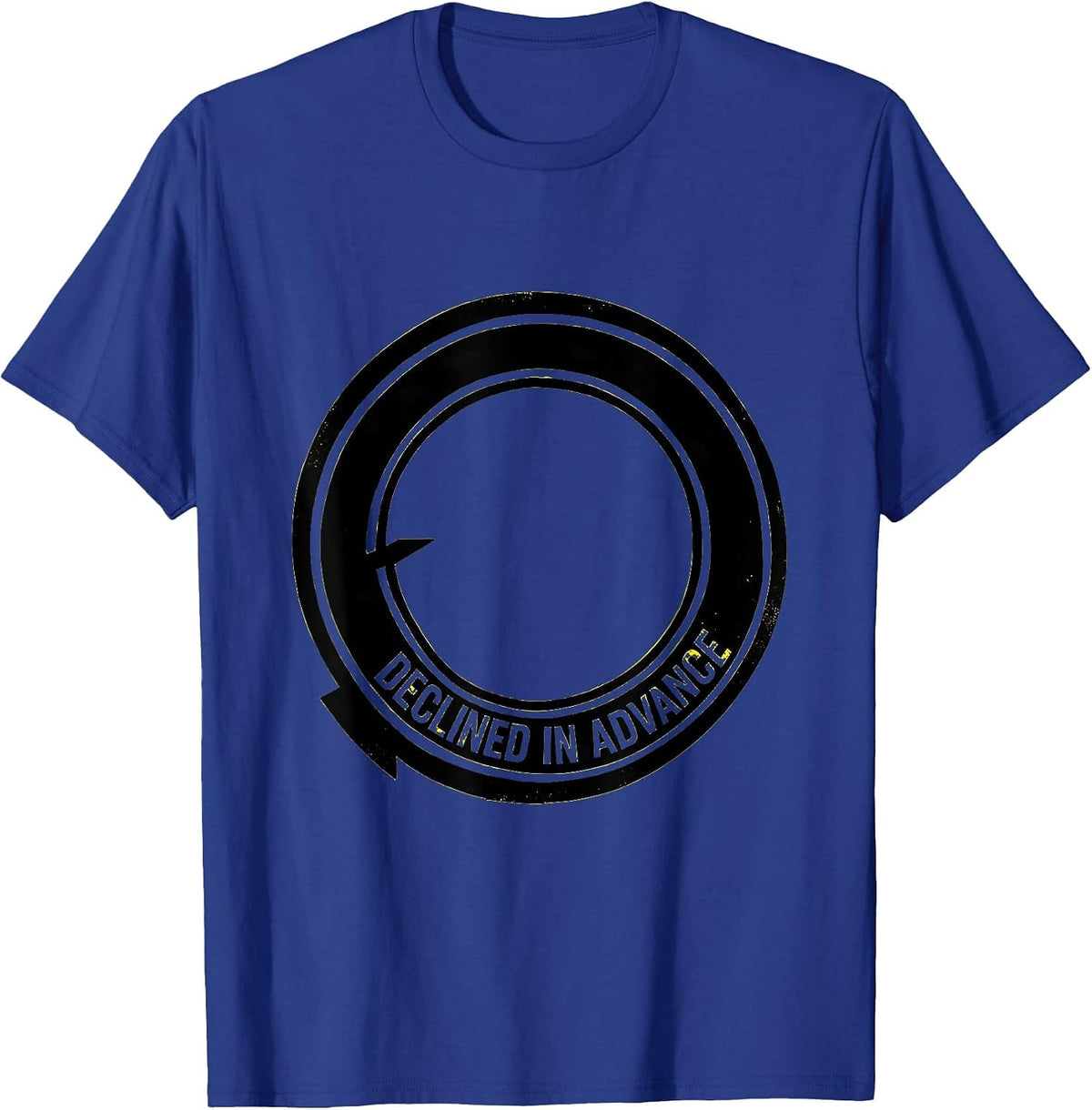 Declined In Advance Funny Sarcastic Adult Humor T-Shirt - Royal Blue
