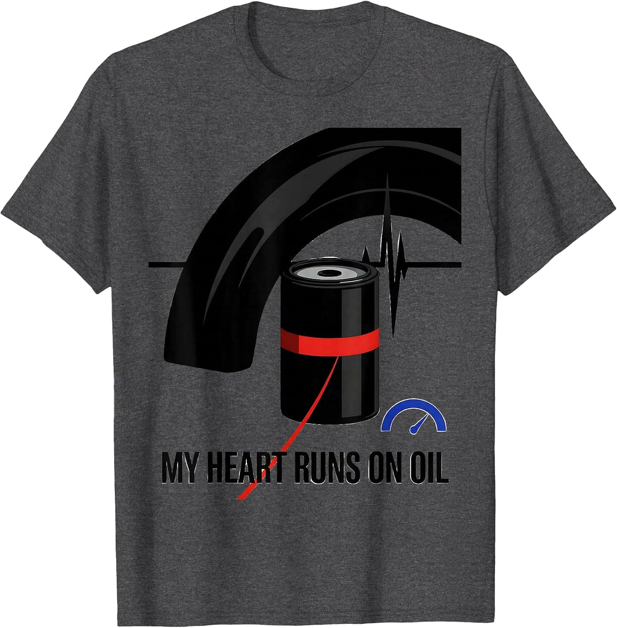 My Heart Runs On Oil Funny Car Guy Auto Mechanic Racing T-Shirt - Dark Heather Grey