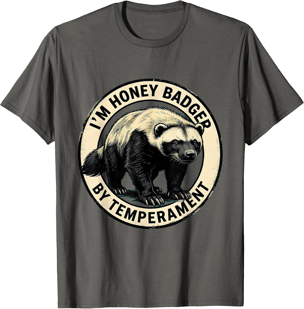I'm Honey Badger By Temperament Funny Honey Badger Animal T-Shirt - Asphalt Grey