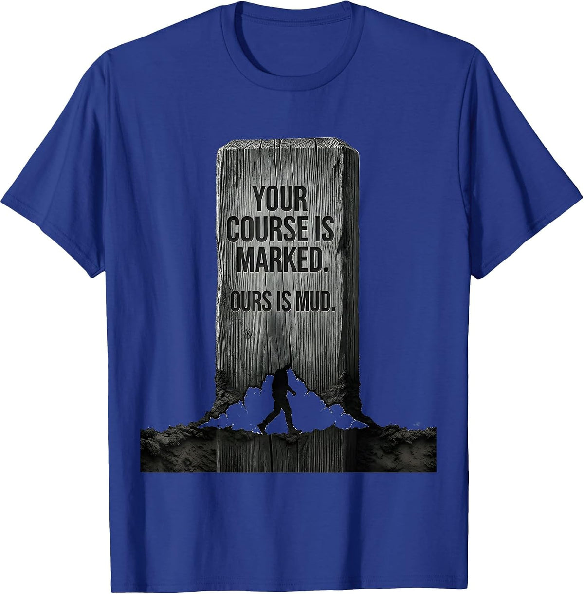 Men's Your Course Is Marked Ours Is Mud Cross Country Running T-Shirt - Royal Blue