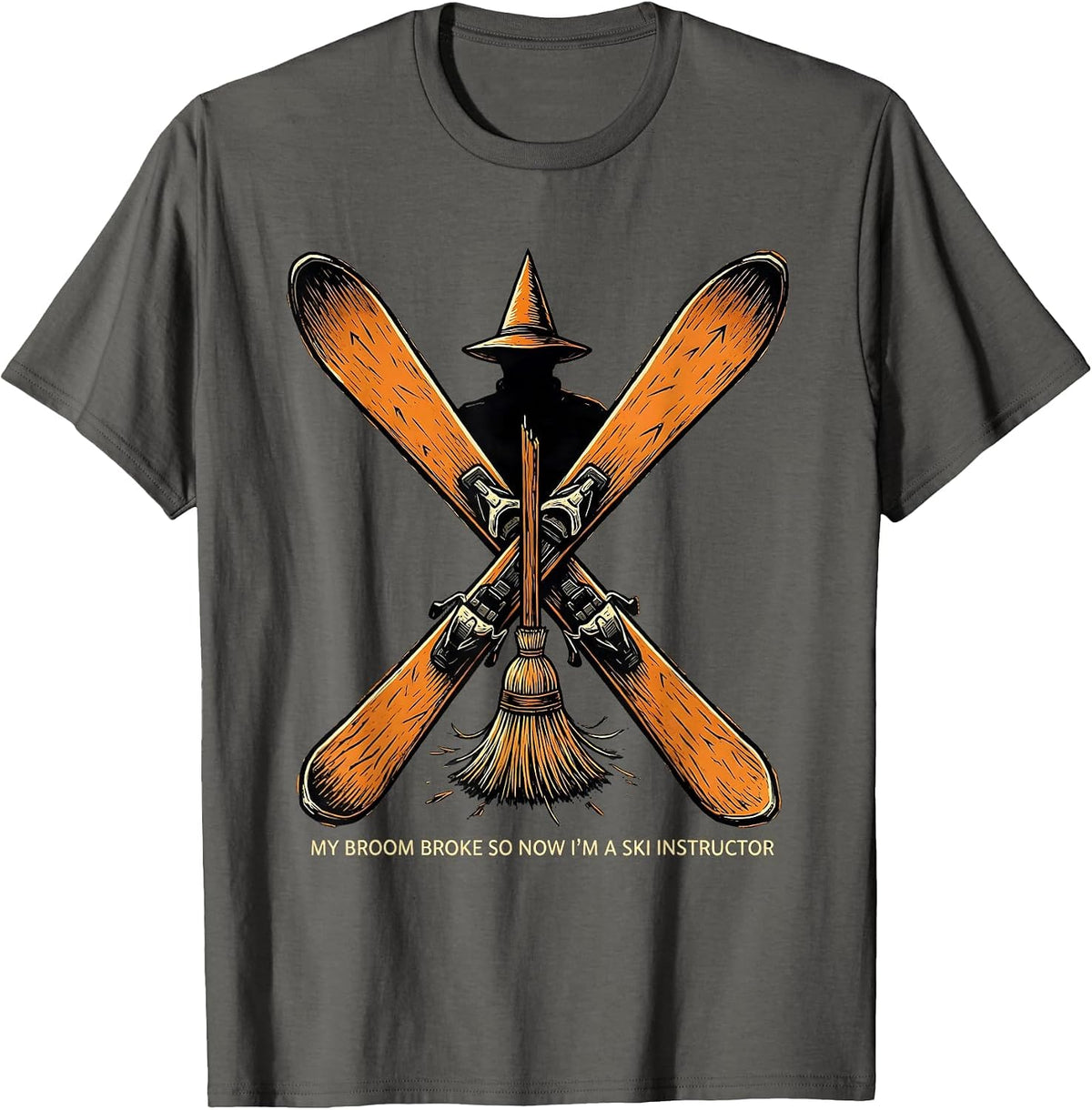 My Broom Broke, So Now I'm A Ski Instructor Funny T-Shirt - Asphalt Grey