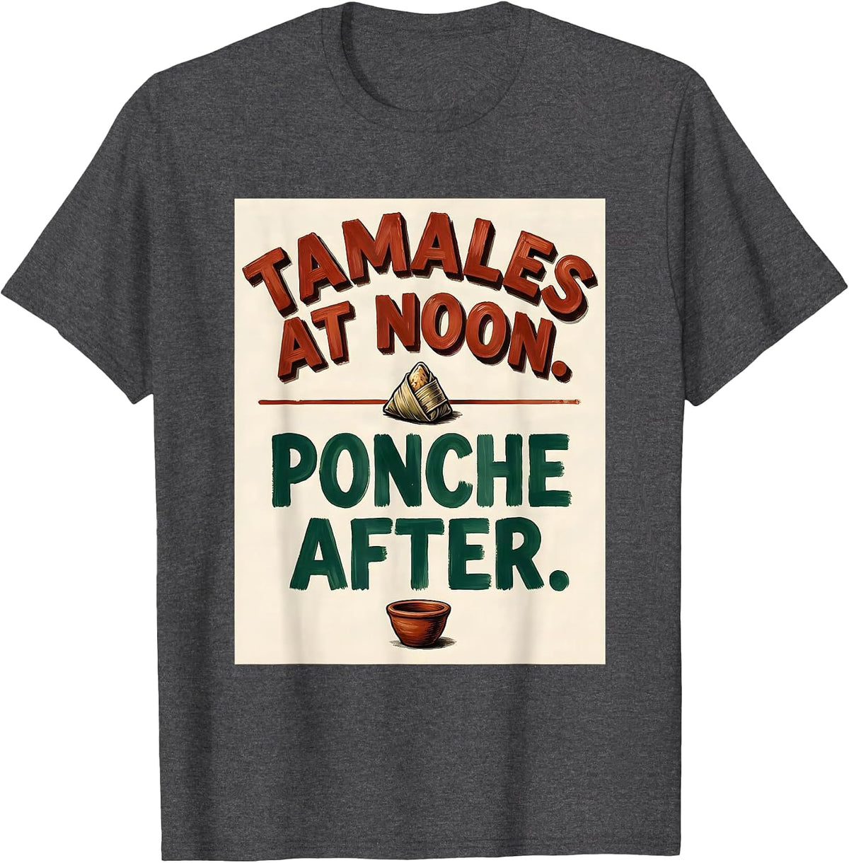 Tamales At Noon Ponche After Funny Spanish Pun Cinco De Mayo T-Shirt - Dark Heather Grey