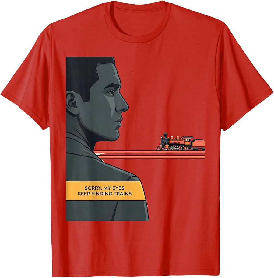Men's Sorry, My Eyes Keep Finding Trains Funny Train Enthusiast T-Shirt - Red