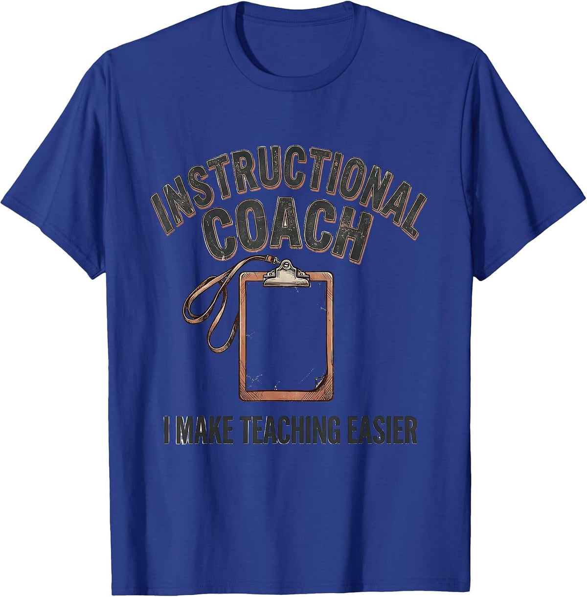 Instructional Coach I Make Teaching Easier Distressed T-Shirt - Royal Blue